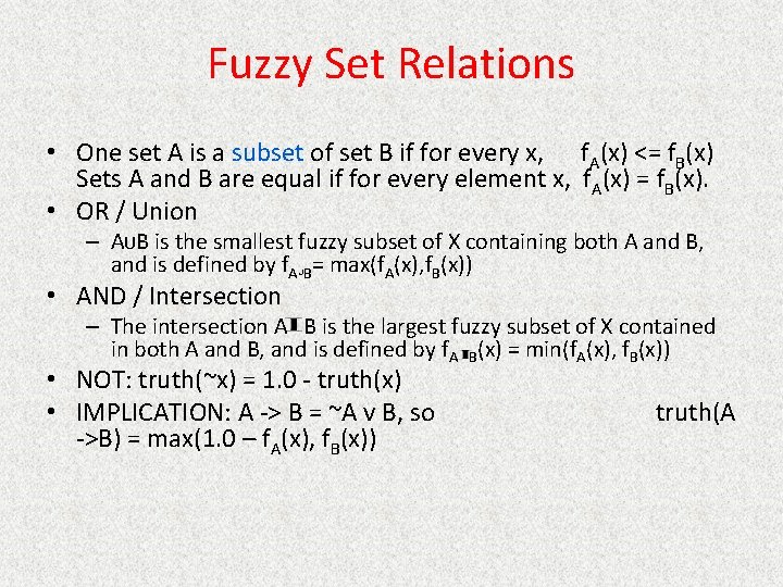 Fuzzy Set Relations • One set A is a subset of set B if