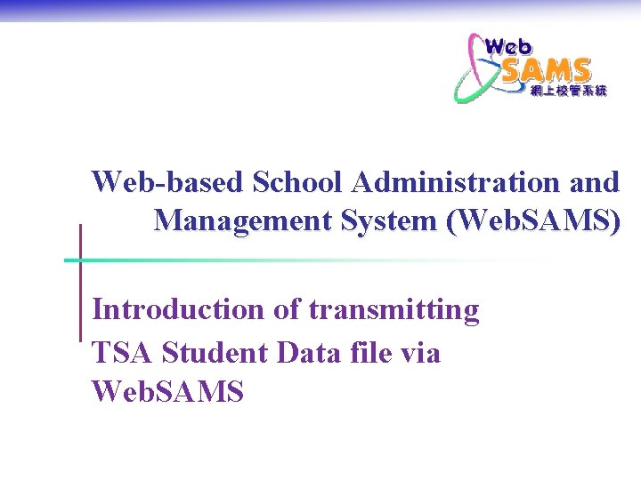 Web-based School Administration and Management System (Web. SAMS) Introduction of transmitting TSA Student Data