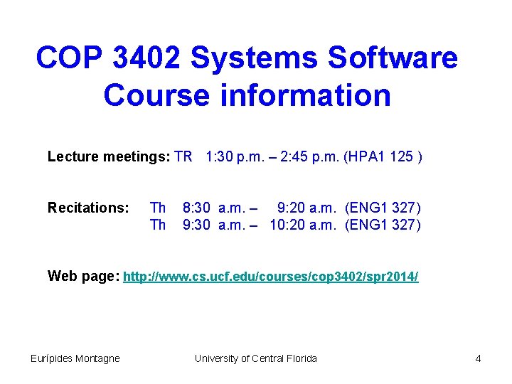 COP 3402 Systems Software Course information Lecture meetings: TR 1: 30 p. m. –