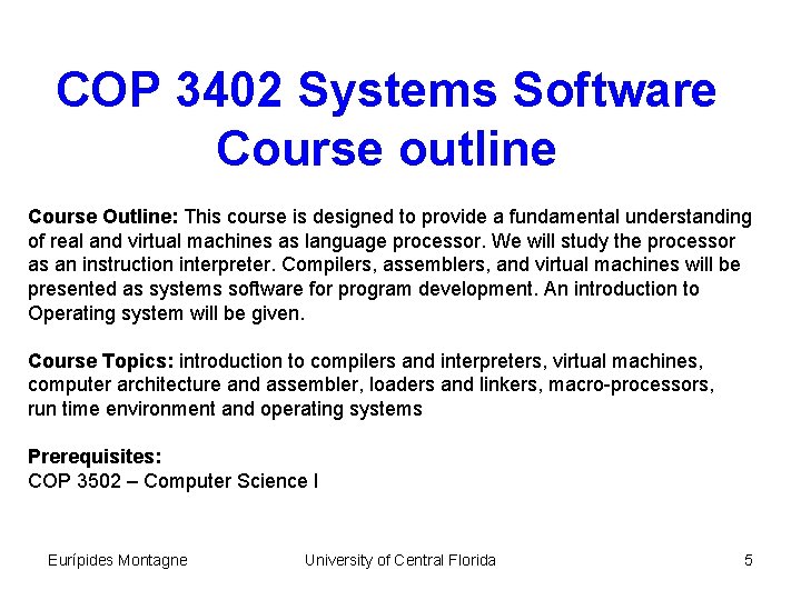 COP 3402 Systems Software Course outline Course Outline: This course is designed to provide