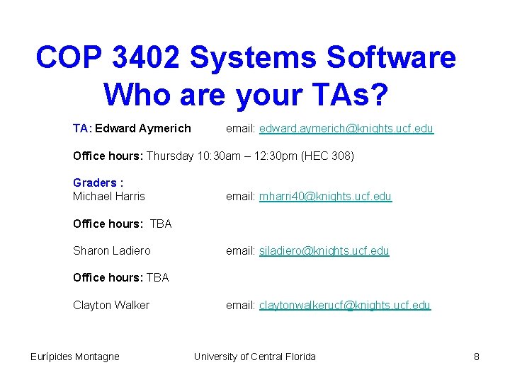COP 3402 Systems Software Who are your TAs? TA: Edward Aymerich email: edward. aymerich@knights.