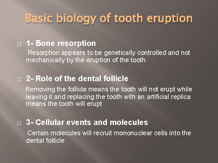 Basic biology of tooth eruption � 1 - Bone resorption Resorption appears to be