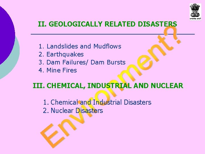 II. GEOLOGICALLY RELATED DISASTERS 1. 2. 3. 4. Landslides and Mudflows Earthquakes Dam Failures/