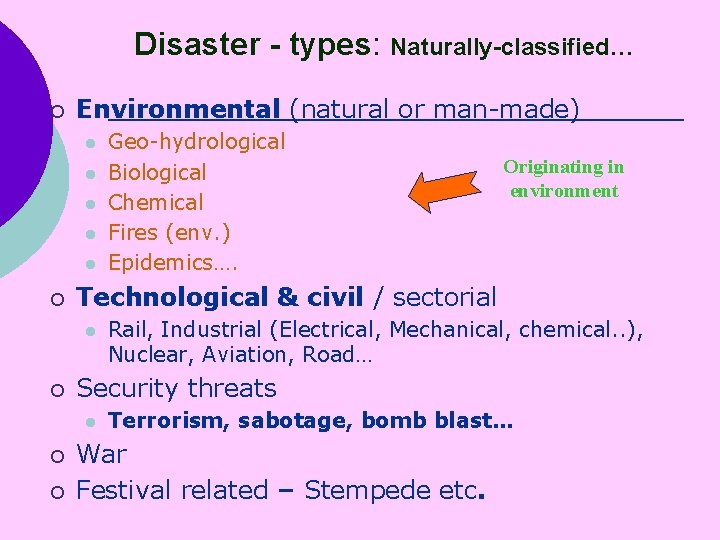 Disaster - types: Naturally-classified… ¡ Environmental (natural or man-made) l l l ¡ ¡