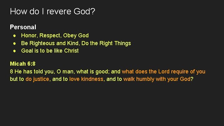 How do I revere God? Personal ● Honor, Respect, Obey God ● Be Righteous