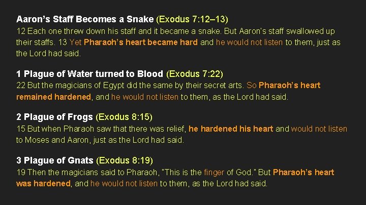 Aaron’s Staff Becomes a Snake (Exodus 7: 12– 13) 12 Each one threw down