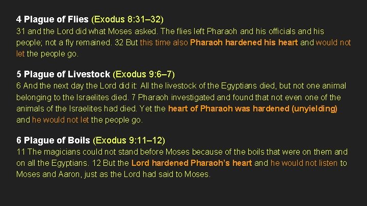 4 Plague of Flies (Exodus 8: 31– 32) 31 and the Lord did what