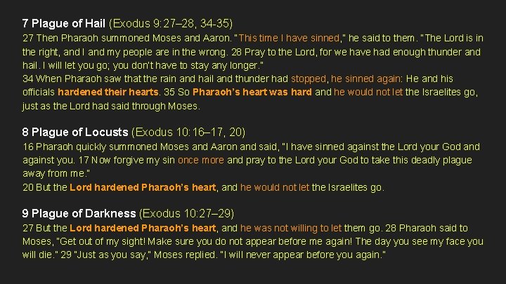 7 Plague of Hail (Exodus 9: 27– 28, 34 -35) 27 Then Pharaoh summoned