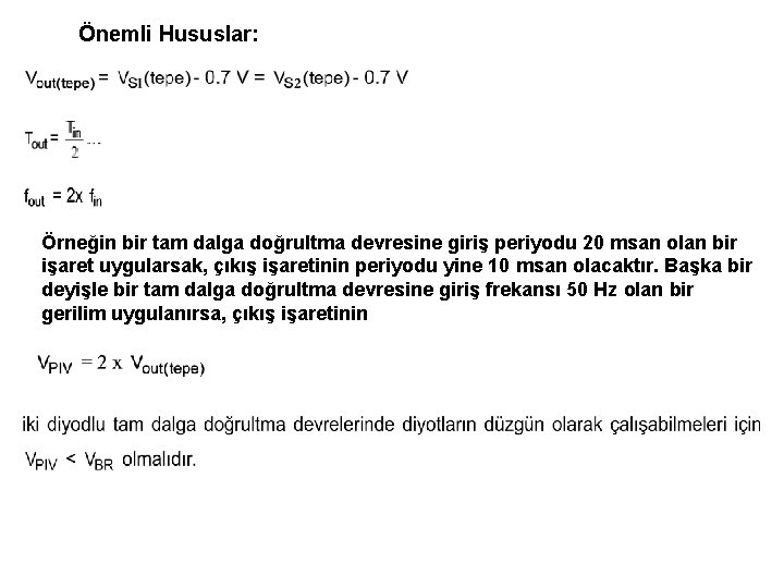 Önemli Hususlar: Örneğin bir tam dalga doğrultma devresine giriş periyodu 20 msan olan bir