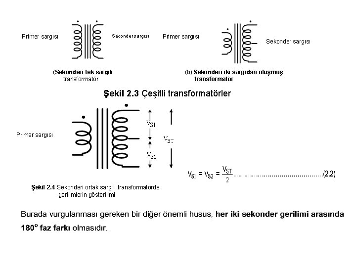 Primer sargısı Sekonder sargısı (Sekonderi tek sargılı transformatör Primer sargısı (b) Sekonderi iki sargıdan