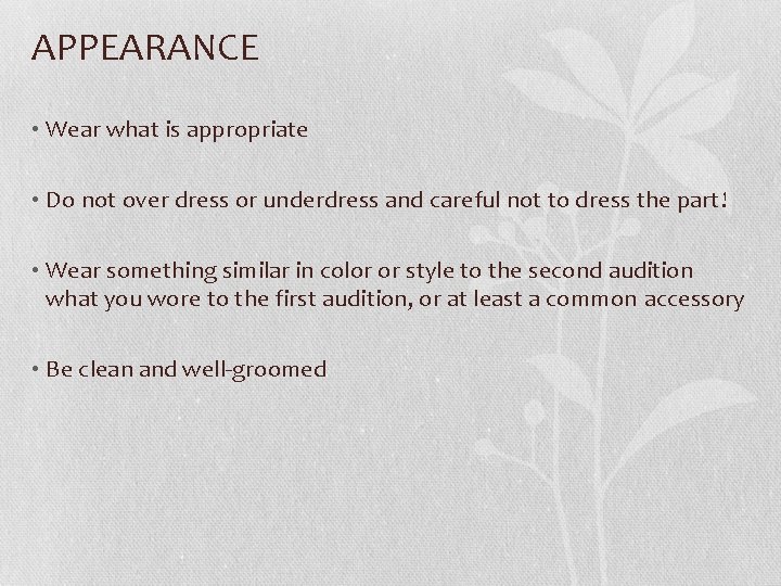 APPEARANCE • Wear what is appropriate • Do not over dress or underdress and