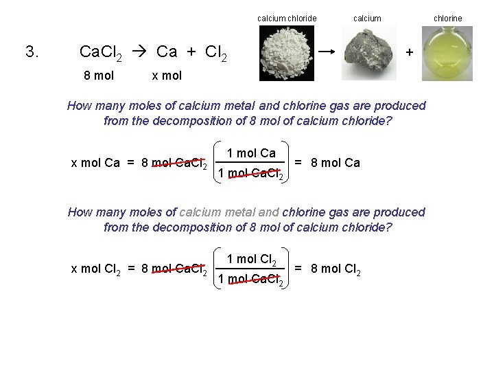 calcium chloride 3. calcium Ca. Cl 2 Ca + Cl 2 8 mol chlorine