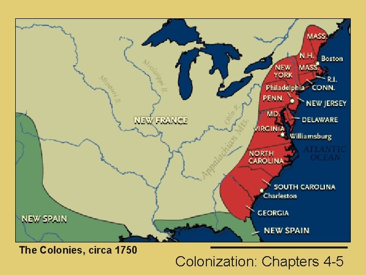 The Colonies, circa 1750 Colonization: Chapters 4 -5 