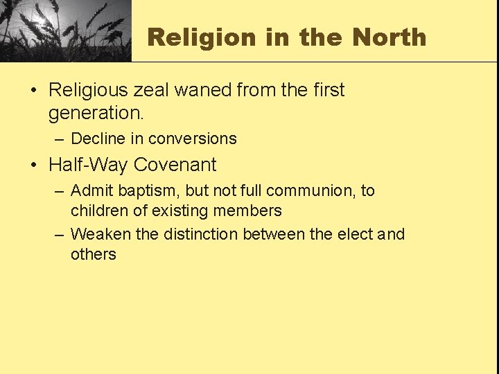Religion in the North • Religious zeal waned from the first generation. – Decline