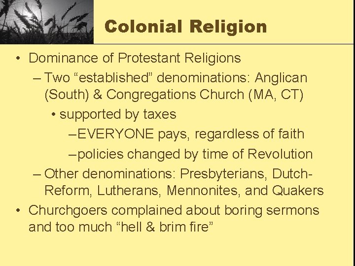 Colonial Religion • Dominance of Protestant Religions – Two “established” denominations: Anglican (South) &