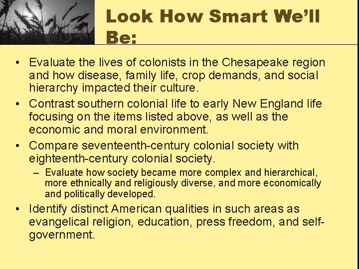 Look How Smart We’ll Be: • Evaluate the lives of colonists in the Chesapeake