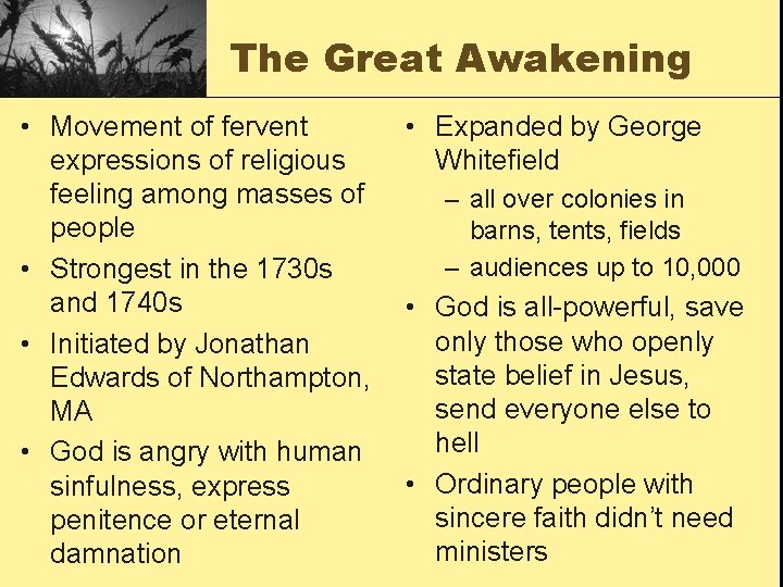 The Great Awakening • Movement of fervent expressions of religious feeling among masses of