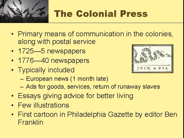 The Colonial Press • Primary means of communication in the colonies, along with postal