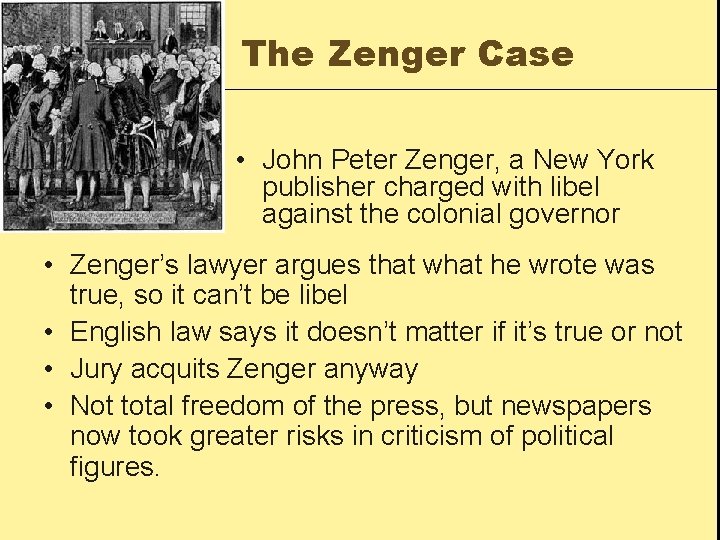 The Zenger Case • John Peter Zenger, a New York publisher charged with libel