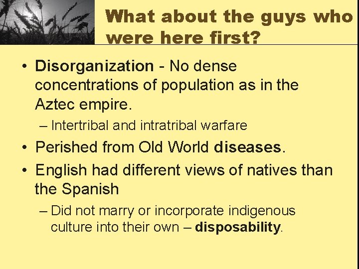 What about the guys who were here first? • Disorganization - No dense concentrations