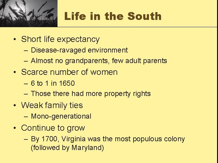 Life in the South • Short life expectancy – Disease-ravaged environment – Almost no