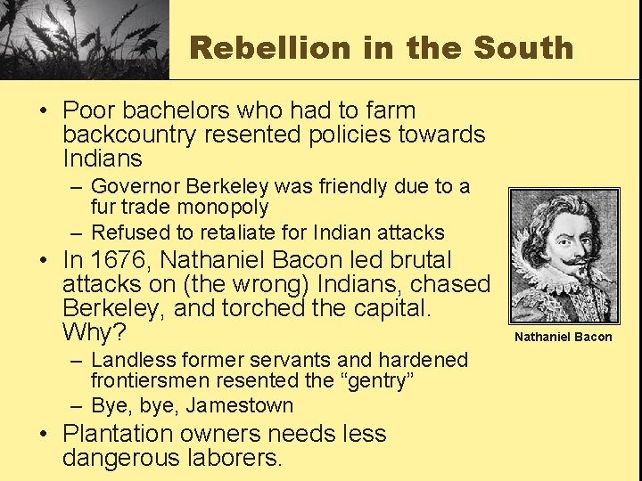 Rebellion in the South • Poor bachelors who had to farm backcountry resented policies