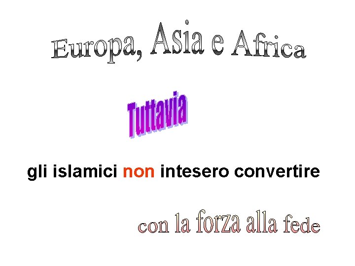 gli islamici non intesero convertire 