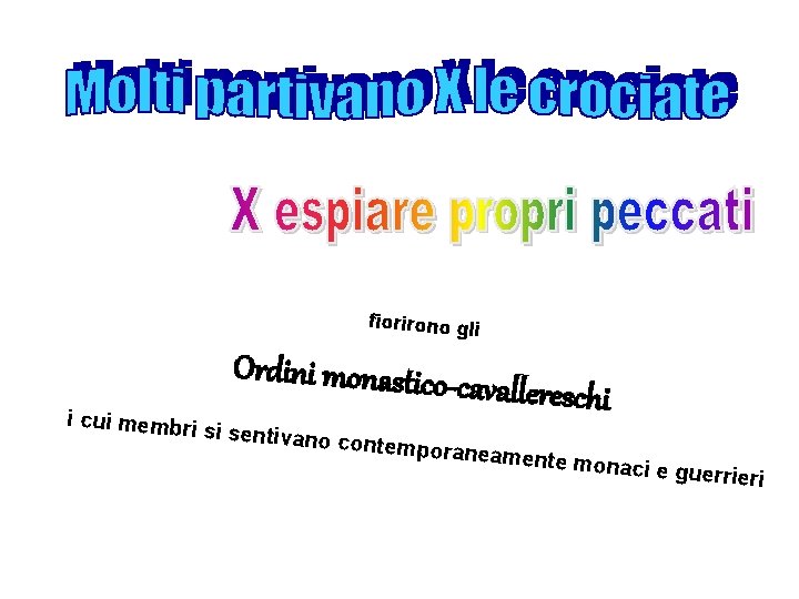 fiorirono gli i cui membri Ordini monastico-c si sentivano avallereschi contemporan eamente mo na