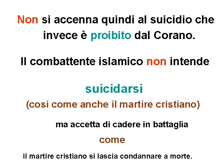 Non si accenna quindi al suicidio che invece è proibito dal Corano. Il combattente
