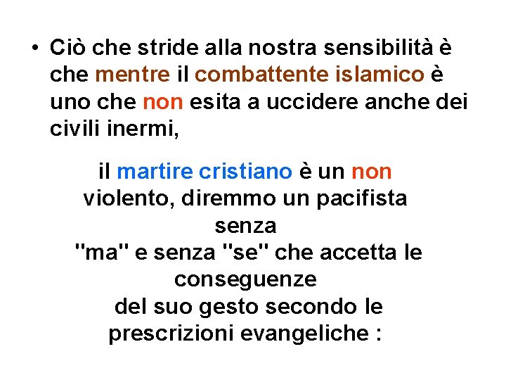  • Ciò che stride alla nostra sensibilità è che mentre il combattente islamico