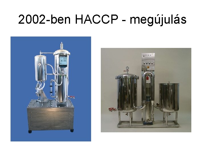 2002 -ben HACCP - megújulás 