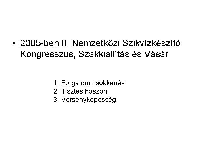  • 2005 -ben II. Nemzetközi Szikvízkészítő Kongresszus, Szakkiállítás és Vásár 1. Forgalom csökkenés