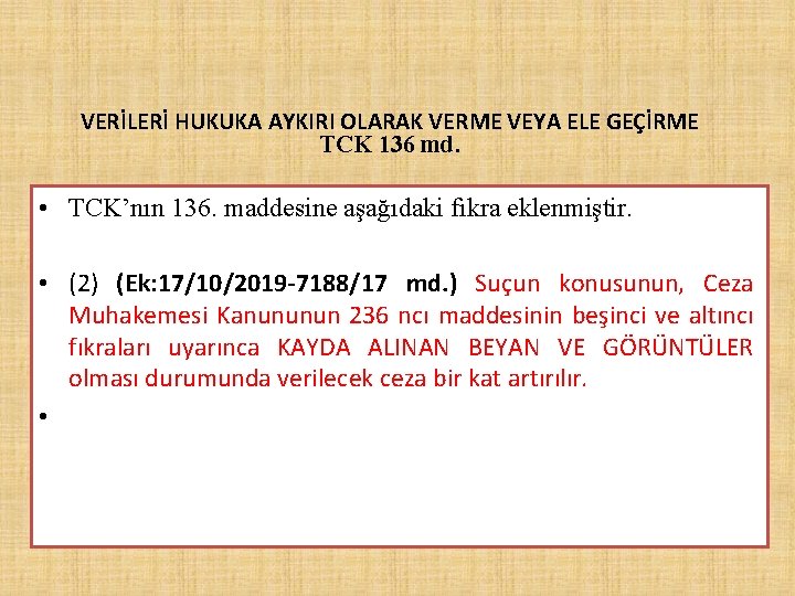 VERİLERİ HUKUKA AYKIRI OLARAK VERME VEYA ELE GEÇİRME TCK 136 md. • TCK’nın 136.