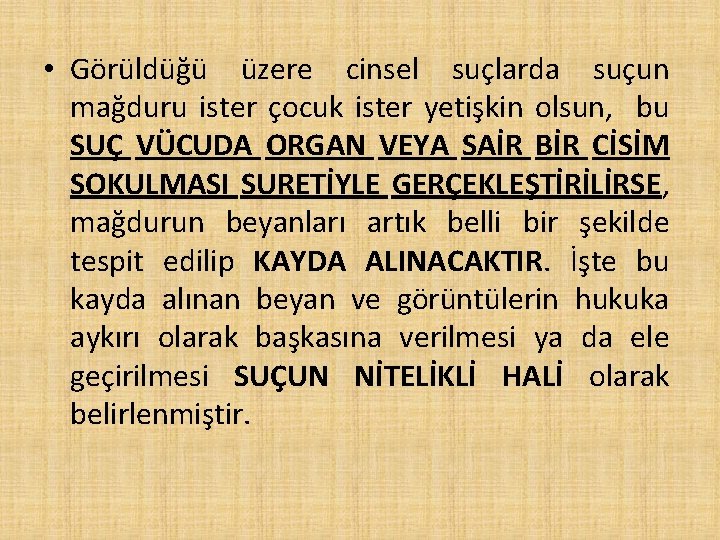  • Görüldüğü üzere cinsel suçlarda suçun mağduru ister çocuk ister yetişkin olsun, bu
