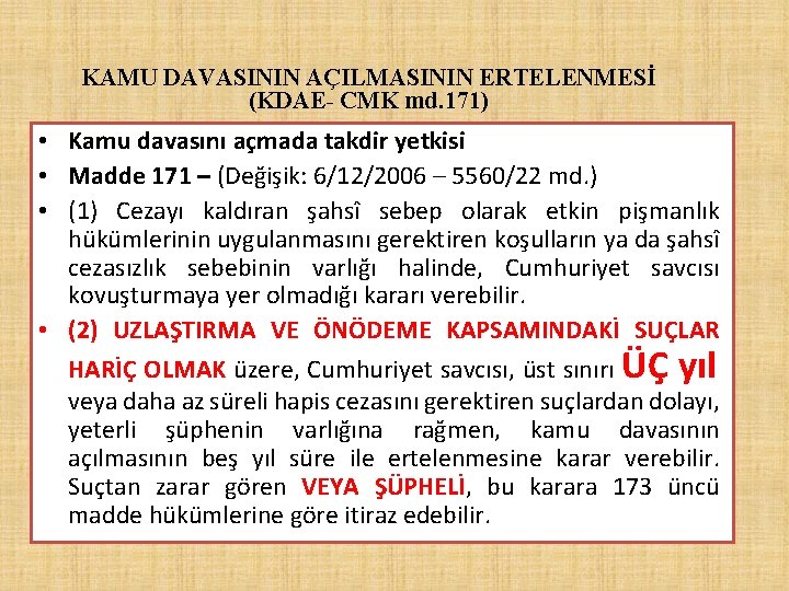 KAMU DAVASININ AÇILMASININ ERTELENMESİ (KDAE- CMK md. 171) • Kamu davasını açmada takdir yetkisi