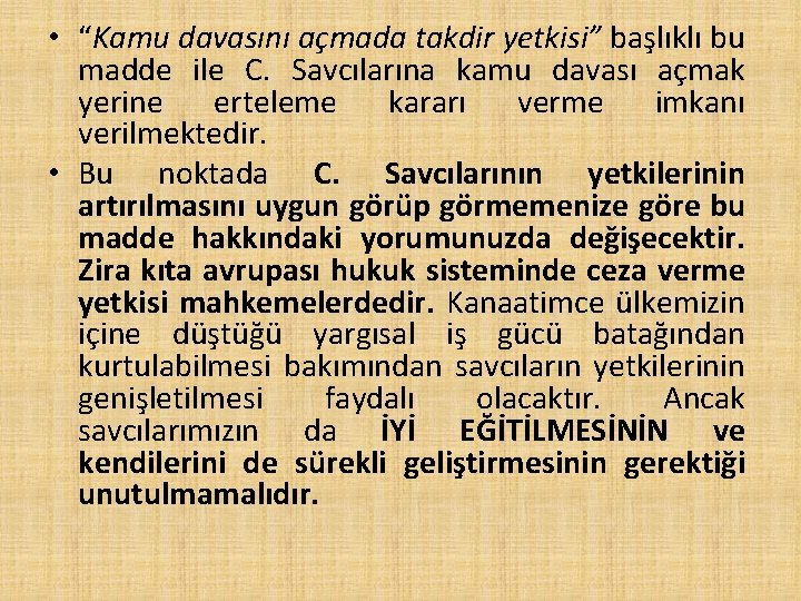  • “Kamu davasını açmada takdir yetkisi” başlıklı bu madde ile C. Savcılarına kamu