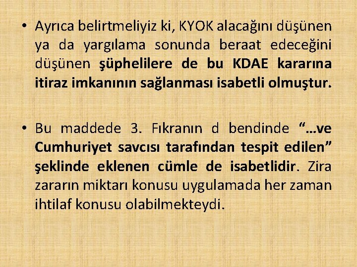  • Ayrıca belirtmeliyiz ki, KYOK alacağını düşünen ya da yargılama sonunda beraat edeceğini