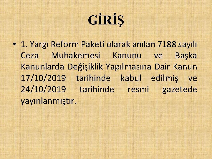 GİRİŞ • 1. Yargı Reform Paketi olarak anılan 7188 sayılı Ceza Muhakemesi Kanunu ve