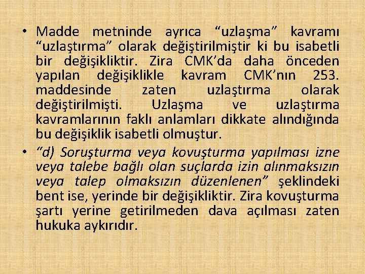  • Madde metninde ayrıca “uzlaşma” kavramı “uzlaştırma” olarak değiştirilmiştir ki bu isabetli bir