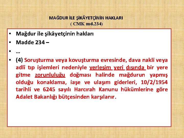 MAĞDUR İLE ŞİK YETÇİNİN HAKLARI ( CMK md. 234) • • Mağdur ile şikâyetçinin