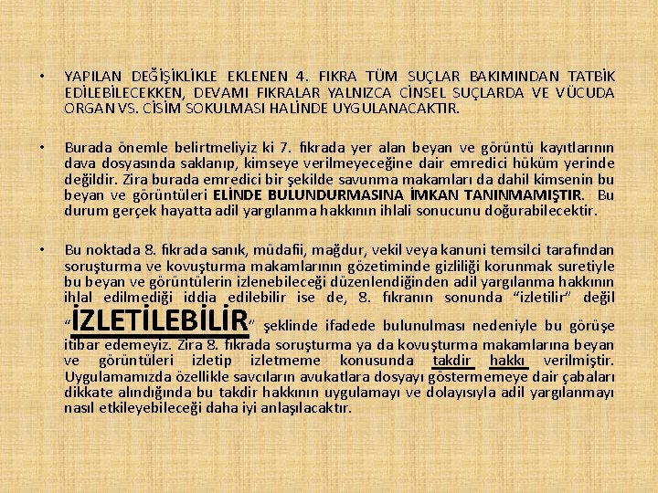  • YAPILAN DEĞİŞİKLİKLE EKLENEN 4. FIKRA TÜM SUÇLAR BAKIMINDAN TATBİK EDİLEBİLECEKKEN, DEVAMI FIKRALAR