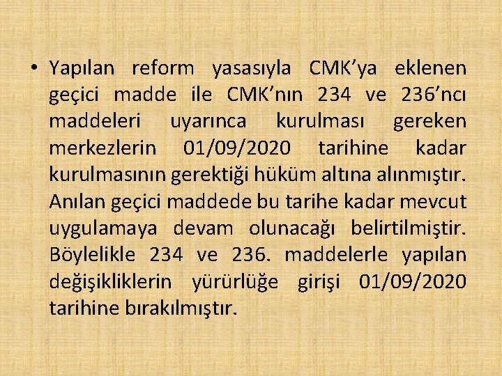  • Yapılan reform yasasıyla CMK’ya eklenen geçici madde ile CMK’nın 234 ve 236’ncı