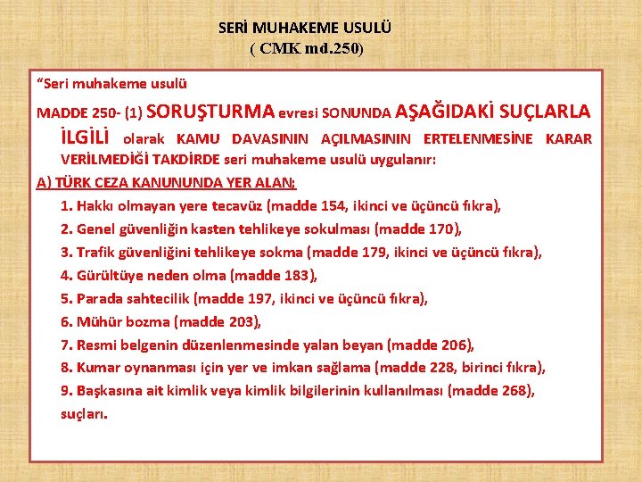 SERİ MUHAKEME USULÜ ( CMK md. 250) “Seri muhakeme usulü MADDE 250 - (1)