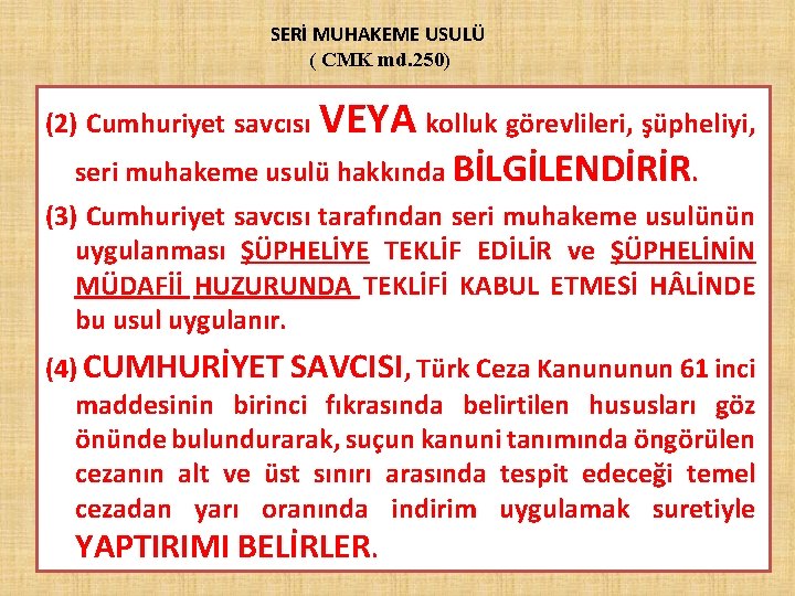 SERİ MUHAKEME USULÜ ( CMK md. 250) (2) Cumhuriyet savcısı VEYA kolluk görevlileri, şüpheliyi,