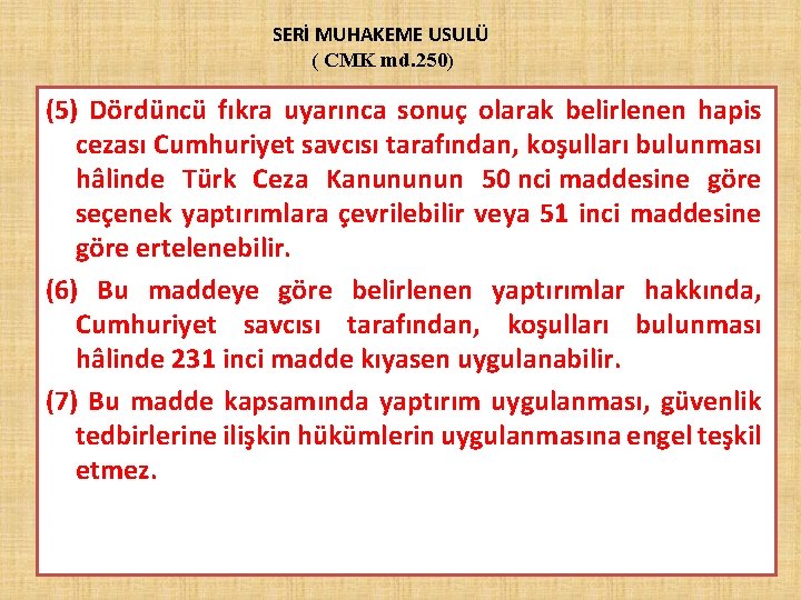 SERİ MUHAKEME USULÜ ( CMK md. 250) (5) Dördüncü fıkra uyarınca sonuç olarak belirlenen