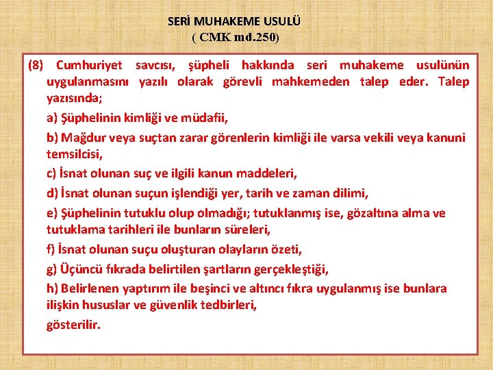 SERİ MUHAKEME USULÜ ( CMK md. 250) (8) Cumhuriyet savcısı, şüpheli hakkında seri muhakeme