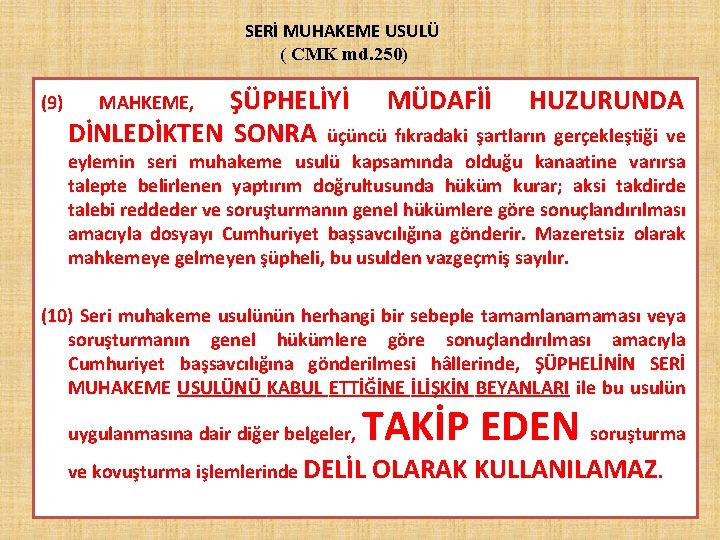 SERİ MUHAKEME USULÜ ( CMK md. 250) ŞÜPHELİYİ MÜDAFİİ HUZURUNDA DİNLEDİKTEN SONRA üçüncü fıkradaki