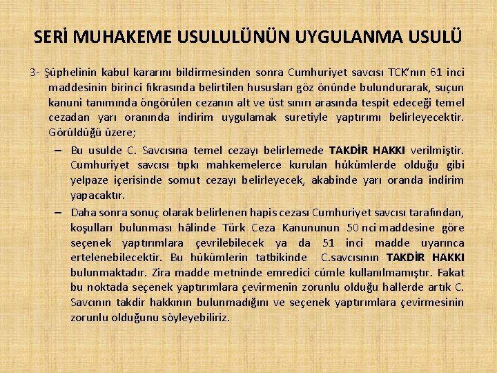 SERİ MUHAKEME USULULÜNÜN UYGULANMA USULÜ 3 - Şüphelinin kabul kararını bildirmesinden sonra Cumhuriyet savcısı