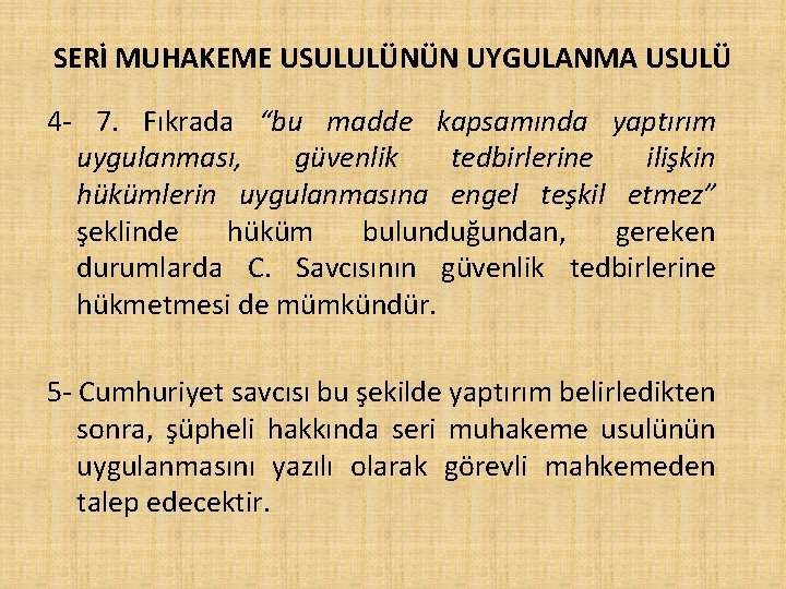 SERİ MUHAKEME USULULÜNÜN UYGULANMA USULÜ 4 - 7. Fıkrada “bu madde kapsamında yaptırım uygulanması,