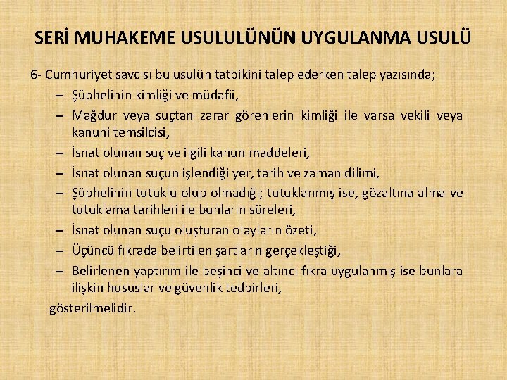 SERİ MUHAKEME USULULÜNÜN UYGULANMA USULÜ 6 - Cumhuriyet savcısı bu usulün tatbikini talep ederken